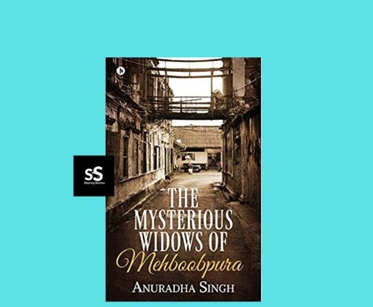 The Mysterious Widows of Mehboobpura by Anuradha Singh