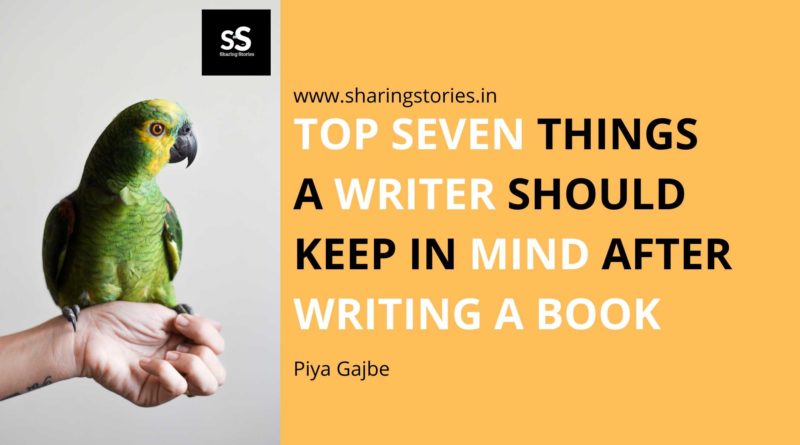 TOP SEVEN THINGS A WRITER SHOULD KEEP IN MIND AFTER WRITING A BOOK