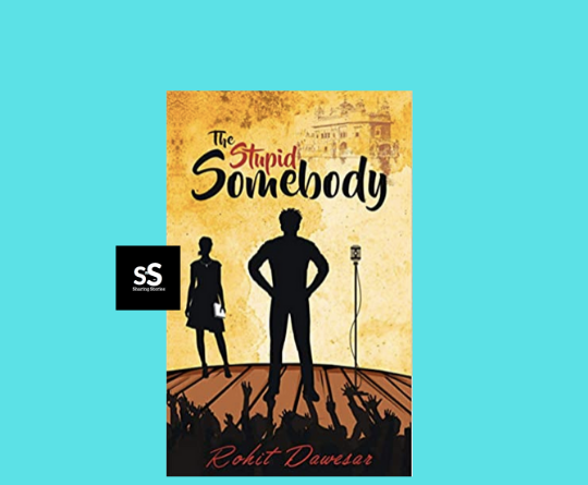 The Stupid Somebody book by Author Rohit Dawesar