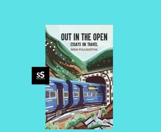 Out in the Open: Essays on Travel book by Author Nishi Pulugurtha