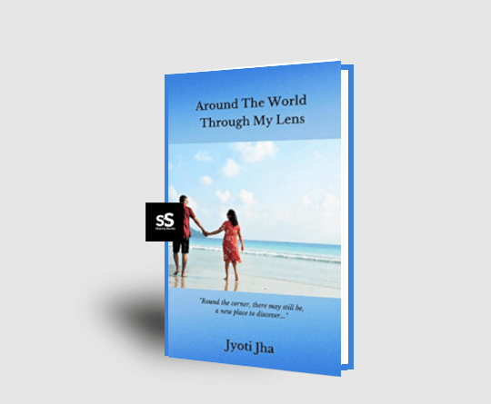Around The World Through My Lens Travel & Tourism Book by Author Jyoti Jha