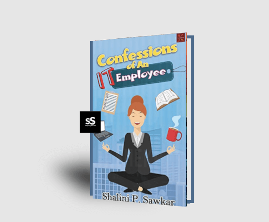 Confessions Of An IT Employee by Shalini P Sawkar