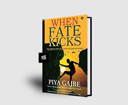 When Fate Kicks by Piya Gajbe