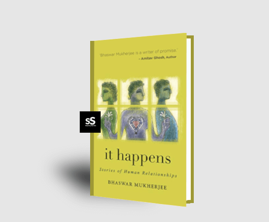 it happens- Stories of Human Relationships book by Author Bhaswar Mukherjee