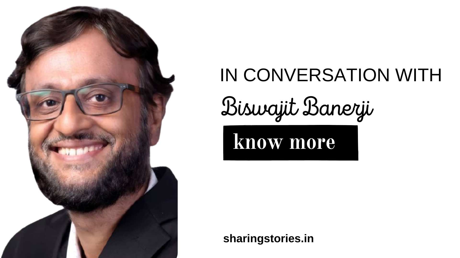 Biswajit Banerji Interview by sharing stories