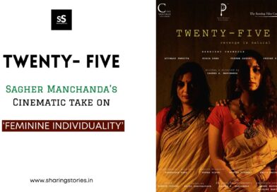 ‘Twenty- Five’ - Sagher Manchanda’s Cinematic take on ‘Feminine Individuality.’