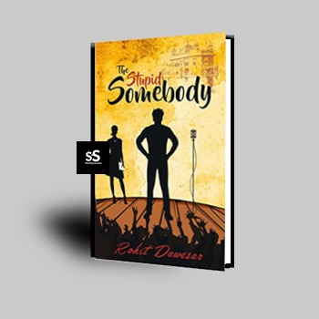 The Stupid Somebody by Rohit Dawesar