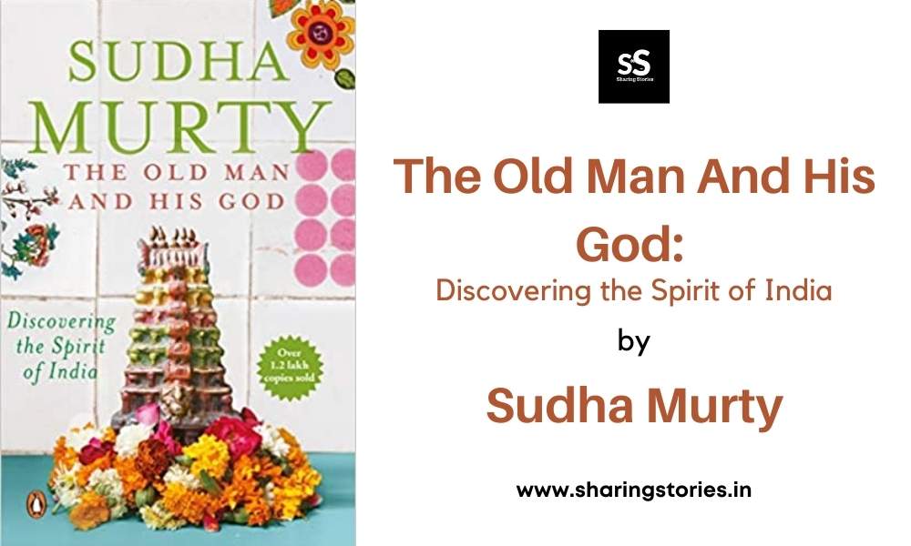 The Old Man And His God: Discovering the Spirit of India by Sudha Murty
