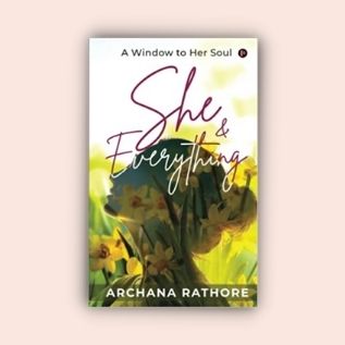 She & Everything by Archana Rathore