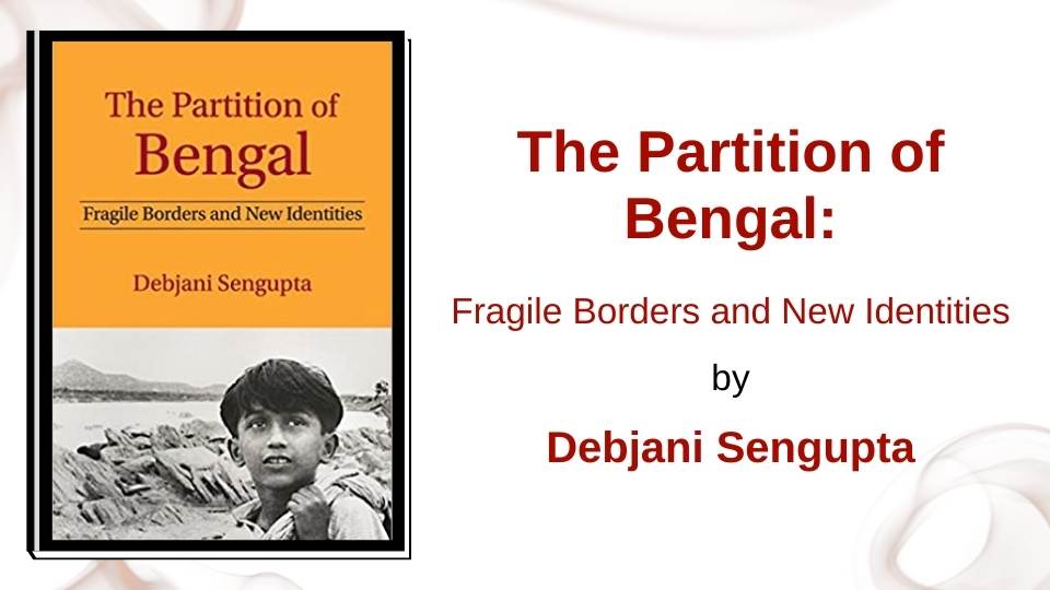 The Partition of Bengal by Debjani Sengupta