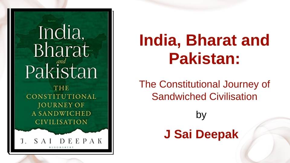 The India, Bharat and Pakistan by J Sai Deepak