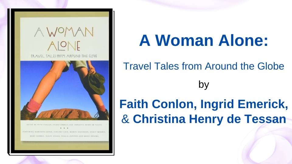 A Woman alone: Travel tales from around the Globe