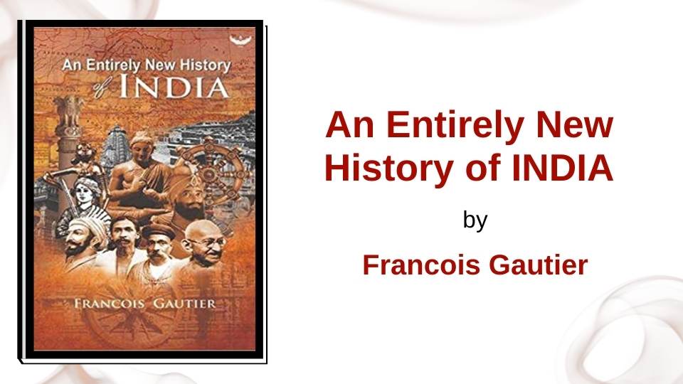 An Entirely New History of INDIA by Francois Gautier