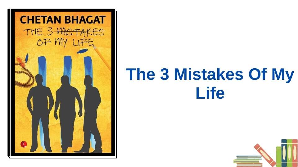 The 3 Mistakes of my Life by Chetan Bhagat