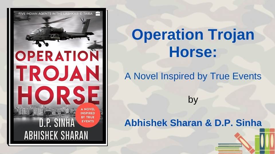 Operation Trojan Horse by Abhishek Sharan and DP Sinha