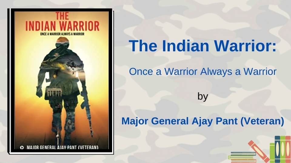 The Indian Warrior: Once a Warrior Always a Warrior by Ajay Pant
