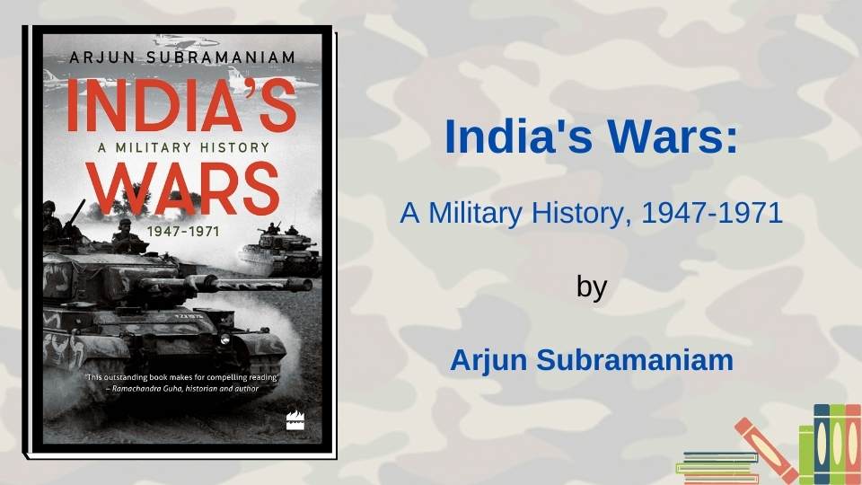 India’s Wars by Arjun Subramanium