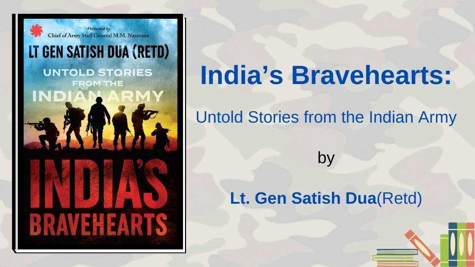 India’s Bravehearts by Lt. Gen Satish Dua