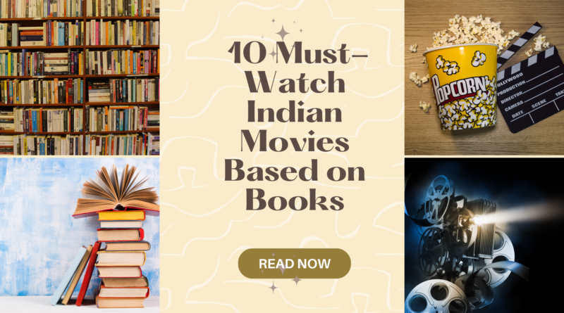 10 must watch Indian movies based on books