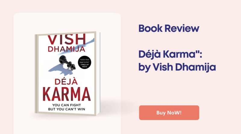 Déjà Karma": by Vish Dhamija