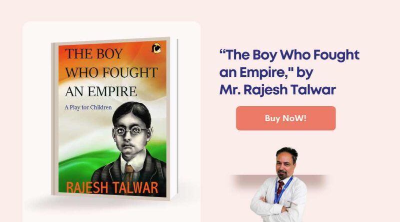 “The Boy Who Fought an Empire," by Mr. Rajesh Talwar